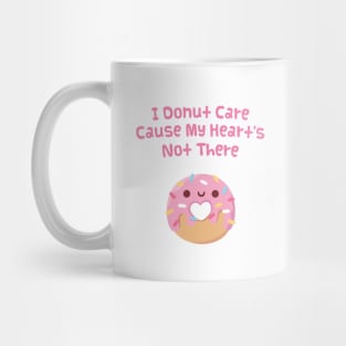 I Donut Care Cause My Heart's Not There Funny Mug